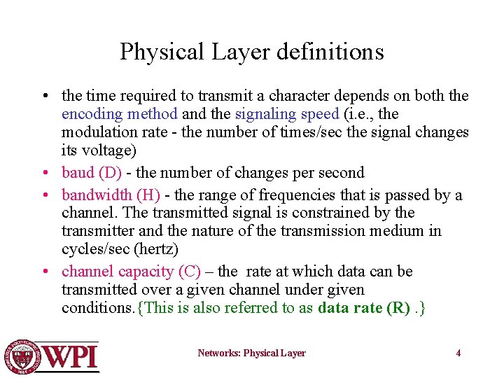 Physical Layer definitions • the time required to transmit a character depends on both