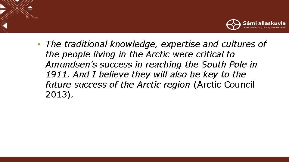  • The traditional knowledge, expertise and cultures of the people living in the