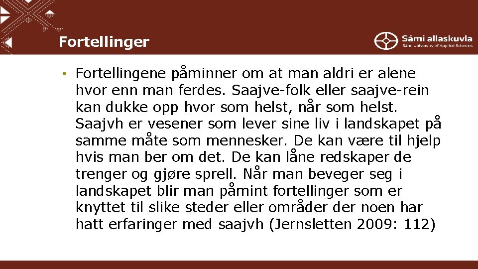 Fortellinger • Fortellingene påminner om at man aldri er alene hvor enn man ferdes.