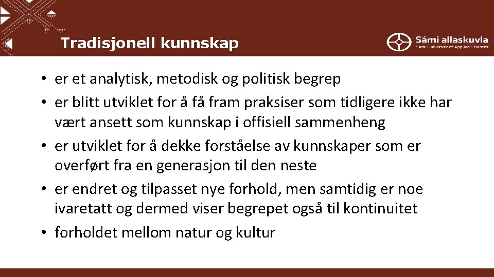 Tradisjonell kunnskap • er et analytisk, metodisk og politisk begrep • er blitt utviklet