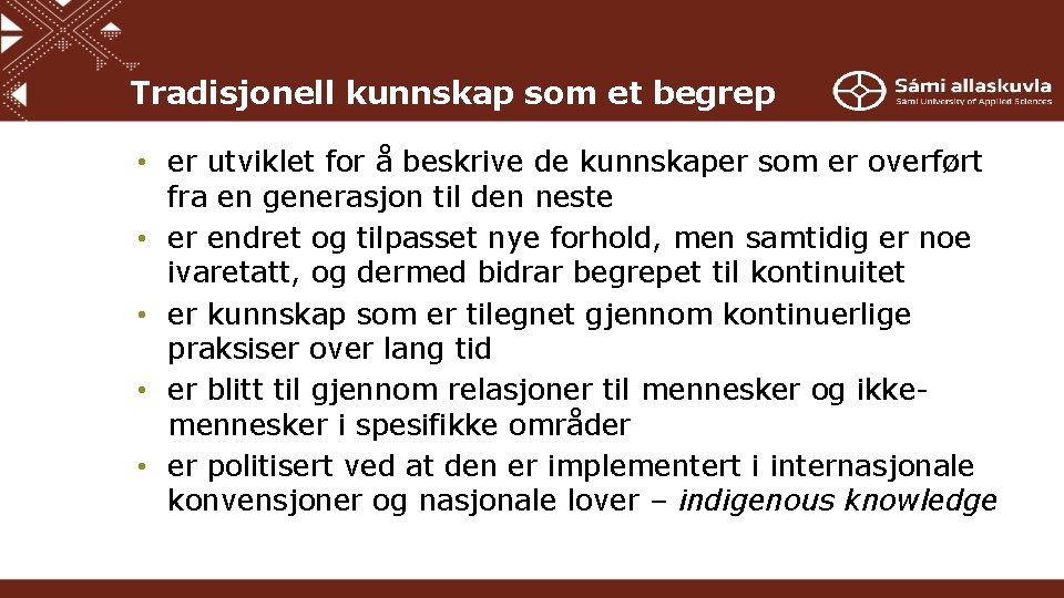 Tradisjonell kunnskap som et begrep • er utviklet for å beskrive de kunnskaper som