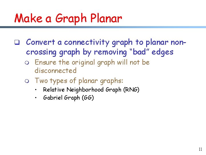 Make a Graph Planar q Convert a connectivity graph to planar non- crossing graph