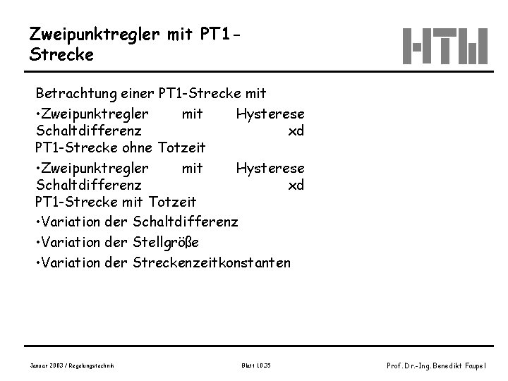 Zweipunktregler mit PT 1 Strecke Betrachtung einer PT 1 -Strecke mit • Zweipunktregler mit