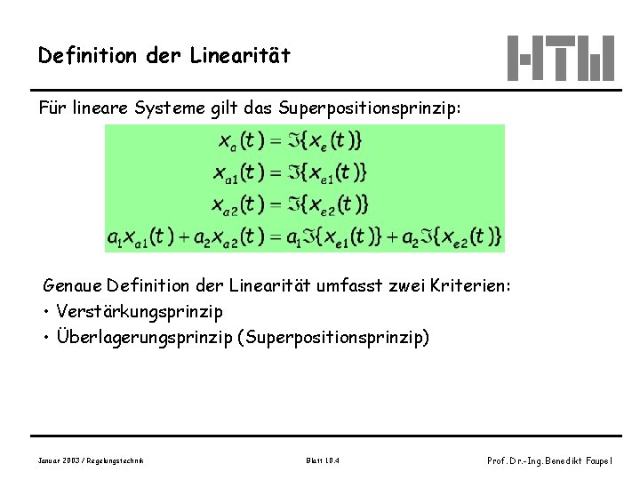 Definition der Linearität Für lineare Systeme gilt das Superpositionsprinzip: Genaue Definition der Linearität umfasst