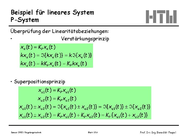 Beispiel für lineares System P-System Überprüfung der Linearitätsbeziehungen: • Verstärkungsprinzip • Superpositionsprinzip Januar 2003