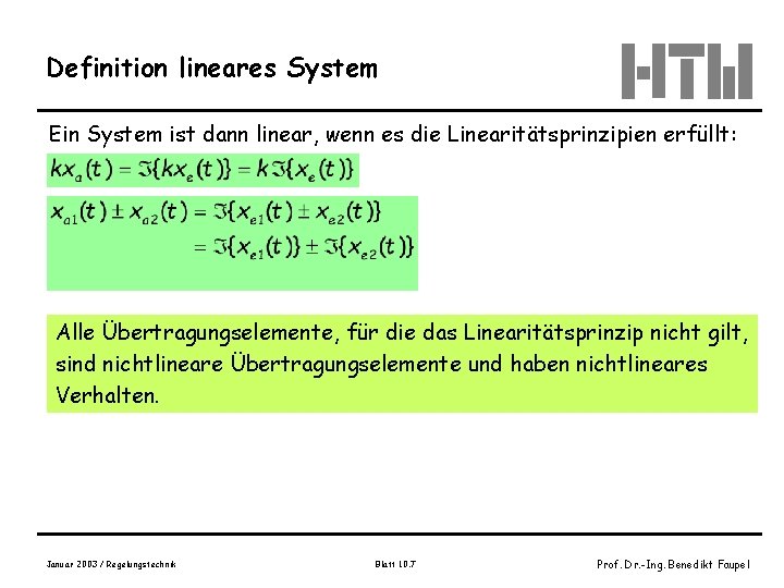Definition lineares System Ein System ist dann linear, wenn es die Linearitätsprinzipien erfüllt: Alle