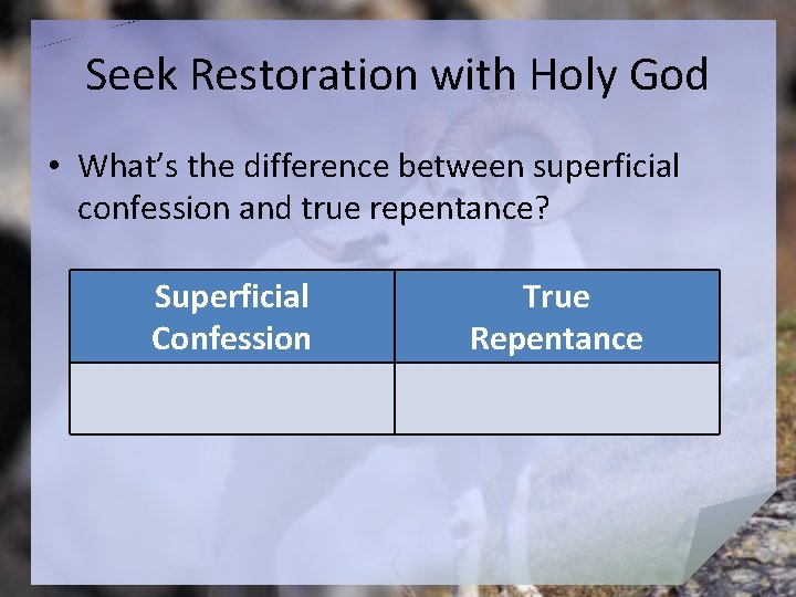 Seek Restoration with Holy God • What’s the difference between superficial confession and true
