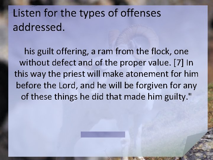 Listen for the types of offenses addressed. his guilt offering, a ram from the