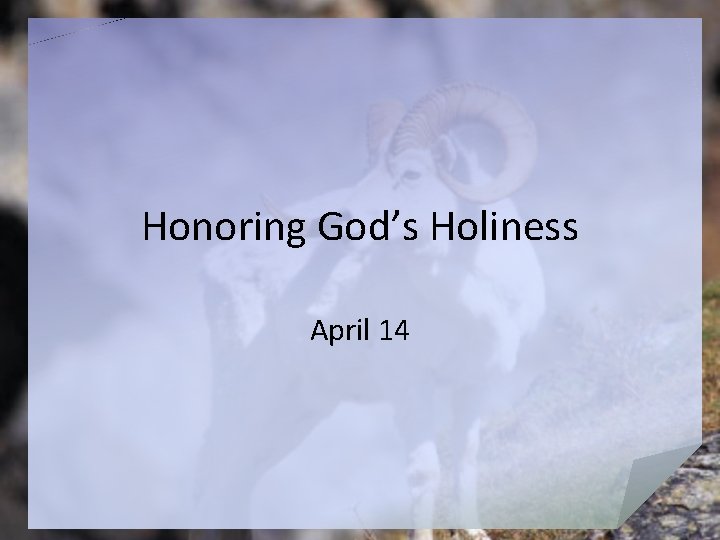 Honoring God’s Holiness April 14 