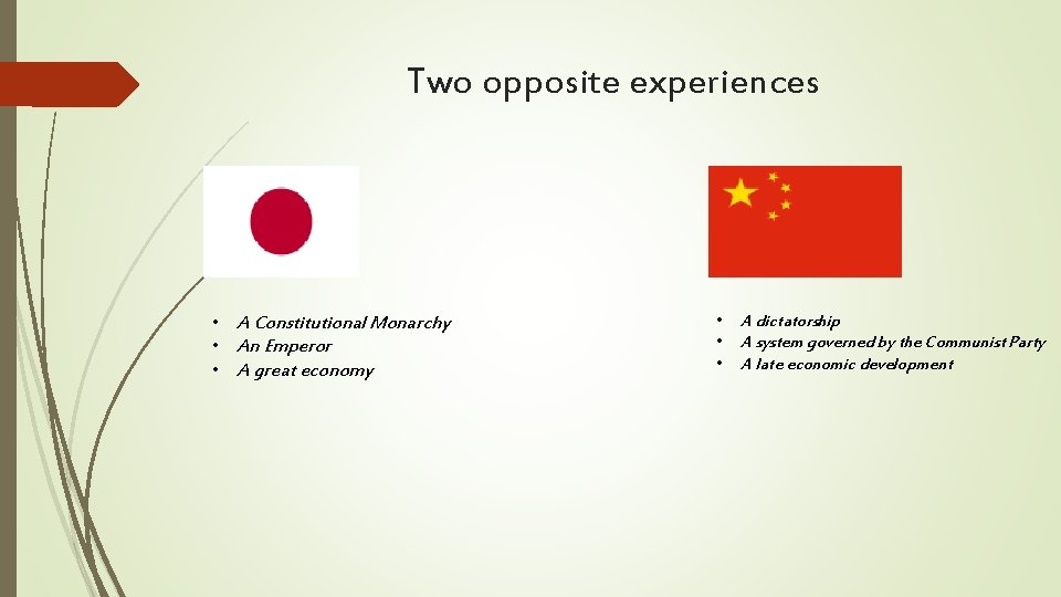 Two opposite experiences • A Constitutional Monarchy • An Emperor • A great economy