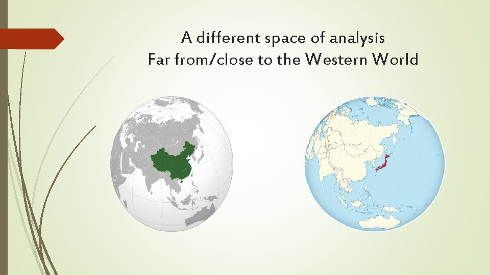 A different space of analysis Far from/close to the Western World 