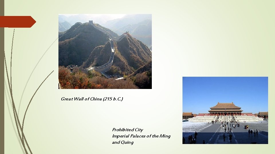 Great Wall of China (215 b. C. ) Prohibited City Imperial Palaces of the