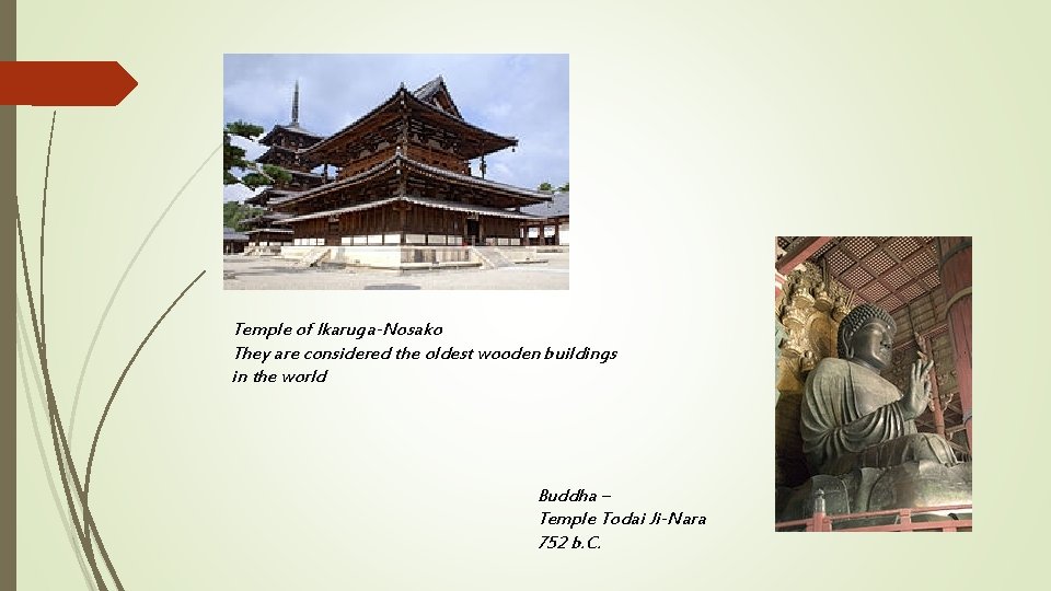 Temple of Ikaruga-Nosako They are considered the oldest wooden buildings in the world Buddha