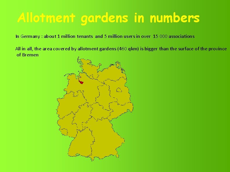 Allotment gardens in numbers In Germany : about 1 million tenants and 5 million