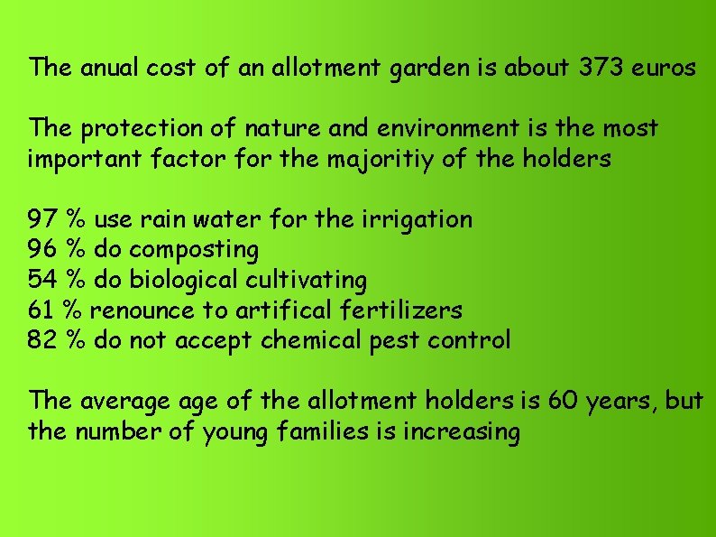 The anual cost of an allotment garden is about 373 euros The protection of