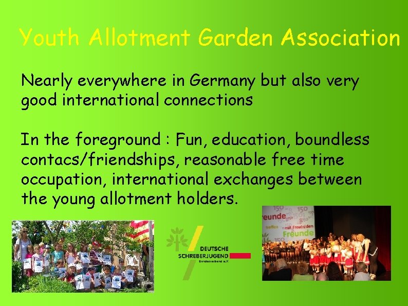 Youth Allotment Garden Association Nearly everywhere in Germany but also very good international connections