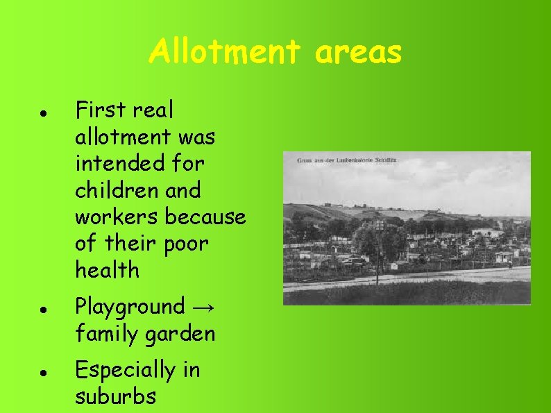 Allotment areas First real allotment was intended for children and workers because of their