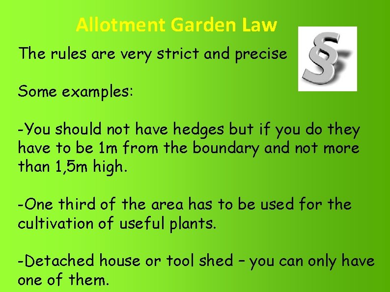 Allotment Garden Law The rules are very strict and precise Some examples: -You should