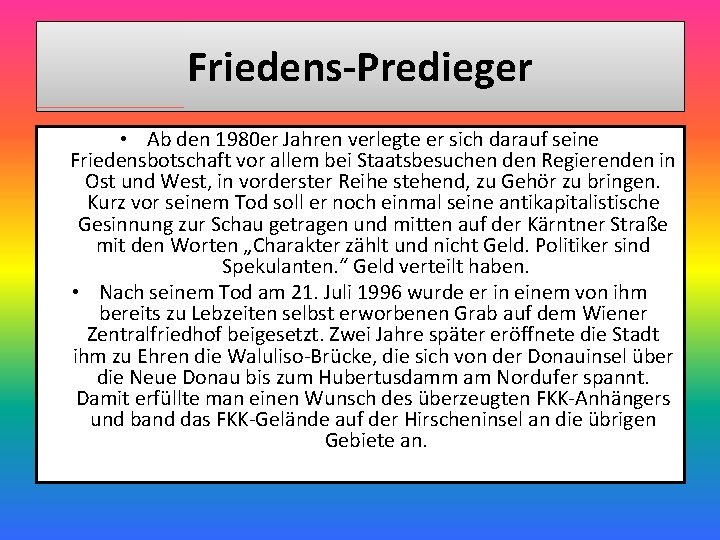 Friedens-Predieger • Ab den 1980 er Jahren verlegte er sich darauf seine Friedensbotschaft vor