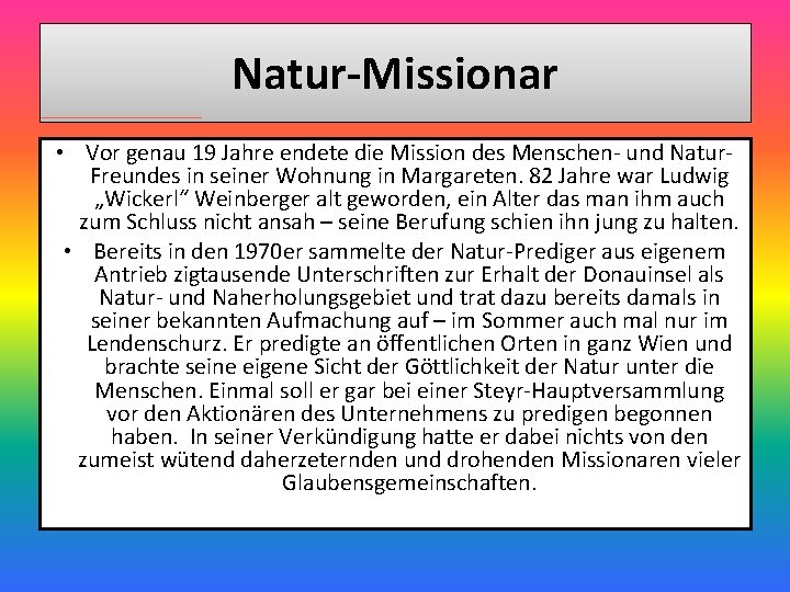 Natur-Missionar • Vor genau 19 Jahre endete die Mission des Menschen- und Natur. Freundes