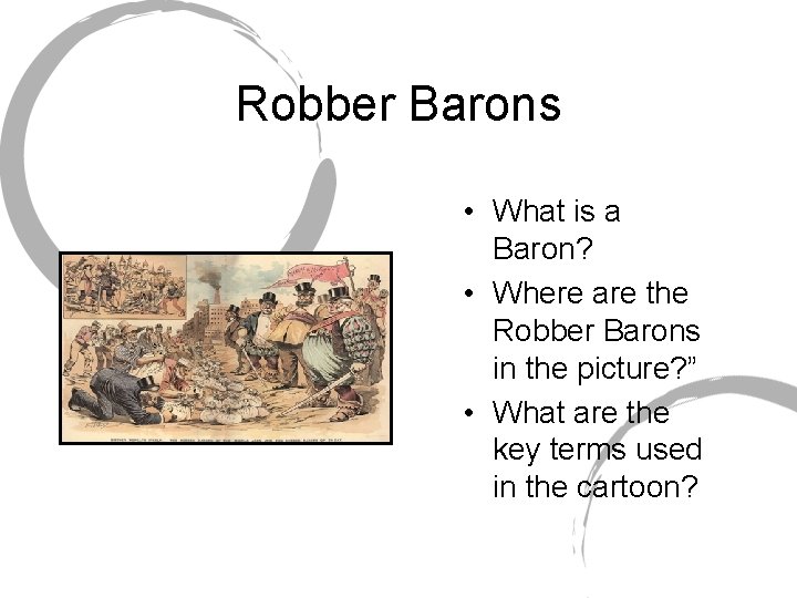 Robber Barons • What is a Baron? • Where are the Robber Barons in