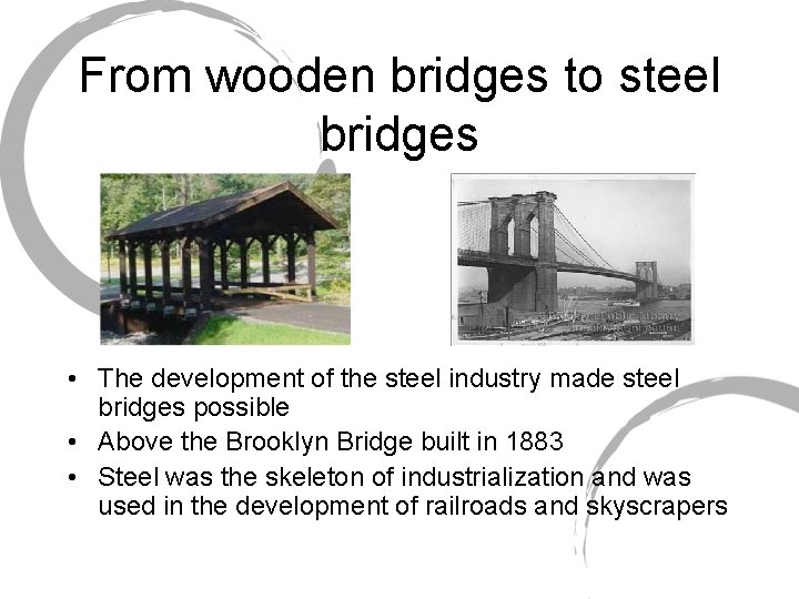 From wooden bridges to steel bridges • The development of the steel industry made