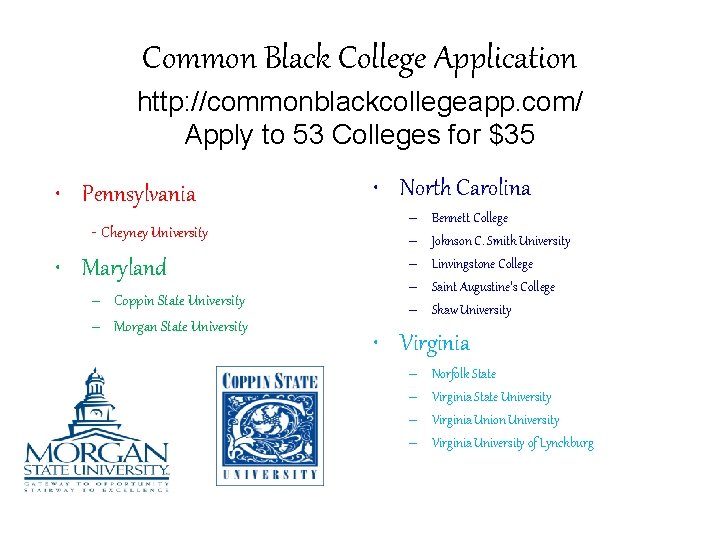 Common Black College Application http: //commonblackcollegeapp. com/ Apply to 53 Colleges for $35 •