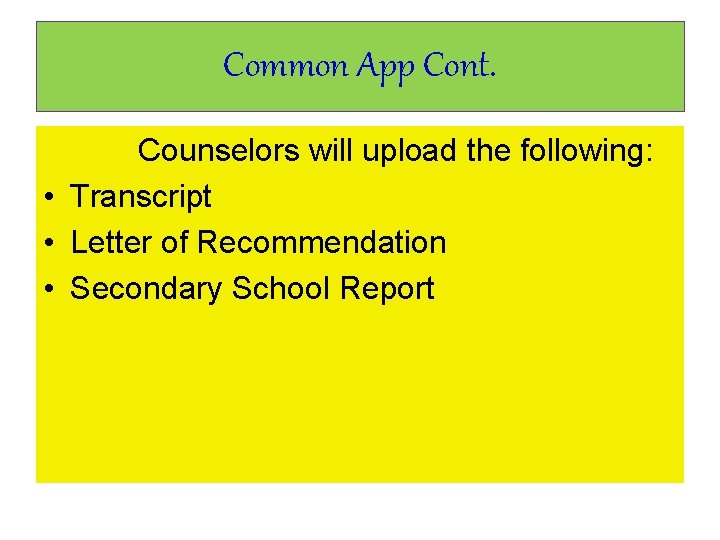 Common App Cont. Counselors will upload the following: • Transcript • Letter of Recommendation