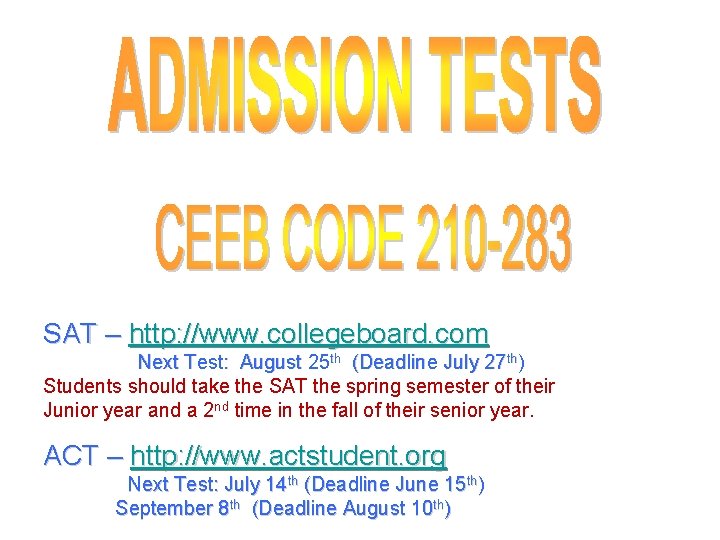 SAT – http: //www. collegeboard. com Next Test: August 25 th (Deadline July 27