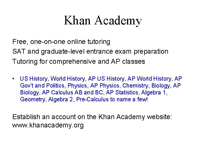 Khan Academy Free, one-on-one online tutoring SAT and graduate-level entrance exam preparation Tutoring for