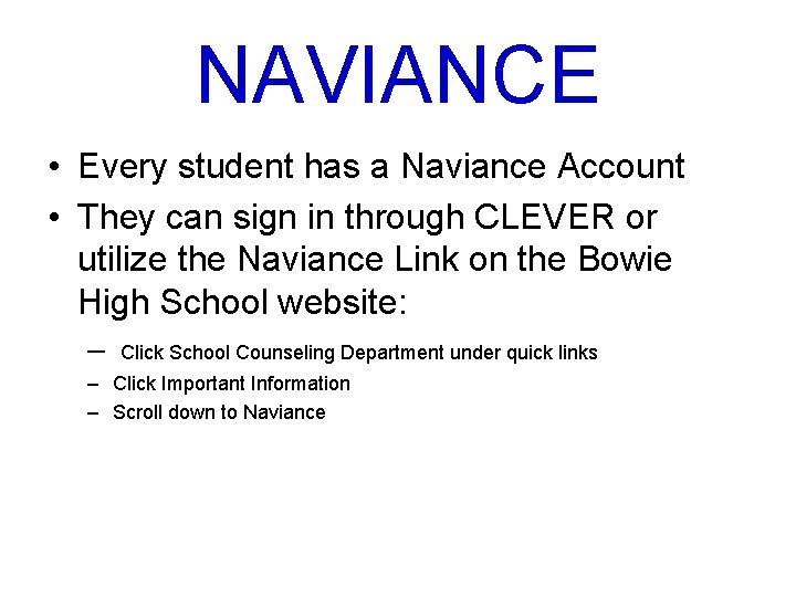 NAVIANCE • Every student has a Naviance Account • They can sign in through