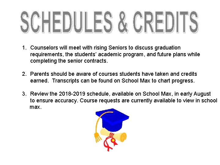 1. Counselors will meet with rising Seniors to discuss graduation requirements, the students’ academic