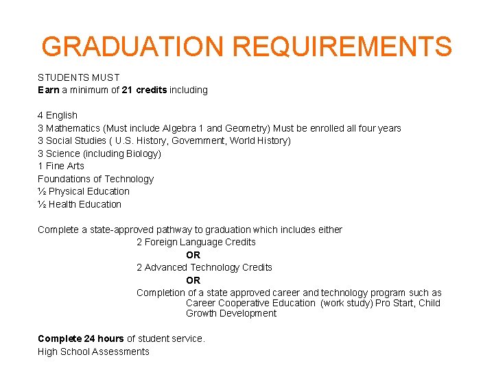 GRADUATION REQUIREMENTS STUDENTS MUST Earn a minimum of 21 credits including 4 English 3