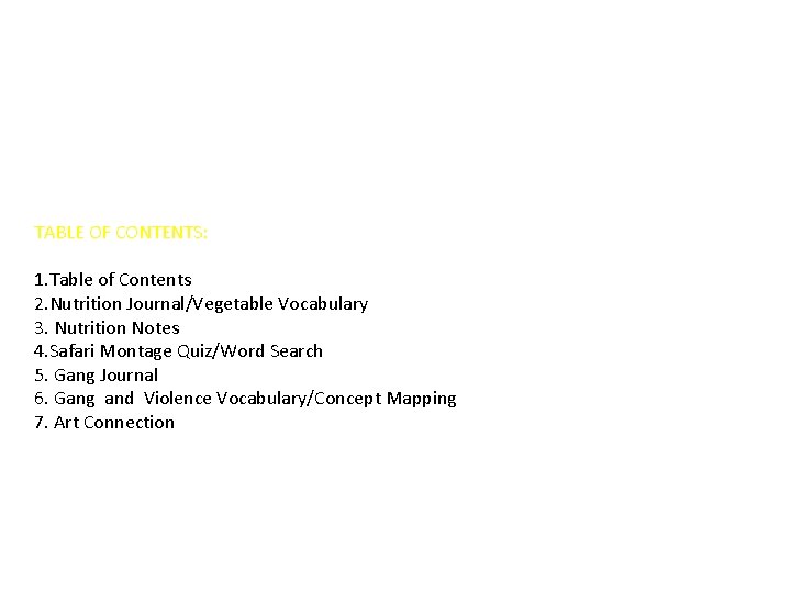 TABLE OF CONTENTS: 1. Table of Contents 2. Nutrition Journal/Vegetable Vocabulary 3. Nutrition Notes