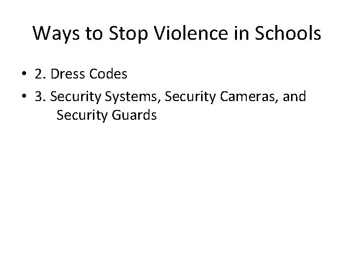 Ways to Stop Violence in Schools • 2. Dress Codes • 3. Security Systems,