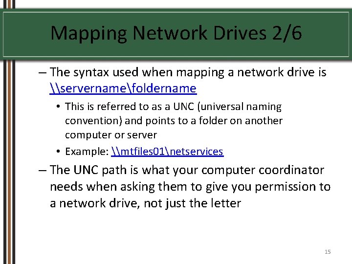Mapping Network Drives 2/6 – The syntax used when mapping a network drive is