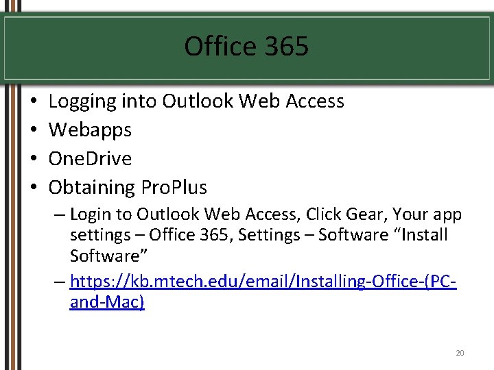 Office 365 • • Logging into Outlook Web Access Webapps One. Drive Obtaining Pro.