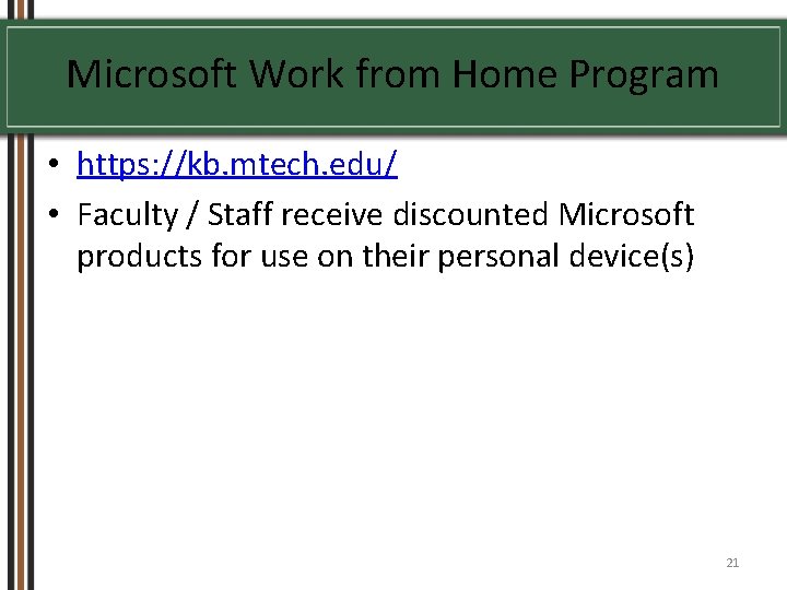 Microsoft Work from Home Program • https: //kb. mtech. edu/ • Faculty / Staff