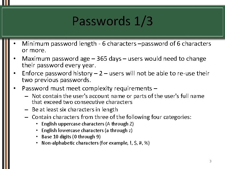 Passwords 1/3 • Minimum password length - 6 characters –password of 6 characters or