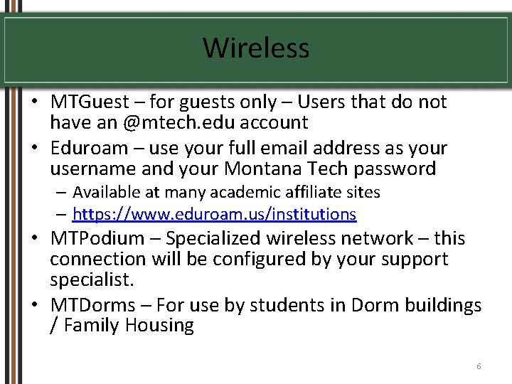 Wireless • MTGuest – for guests only – Users that do not have an