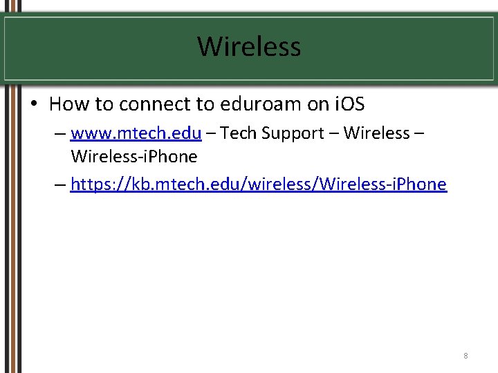 Wireless • How to connect to eduroam on i. OS – www. mtech. edu