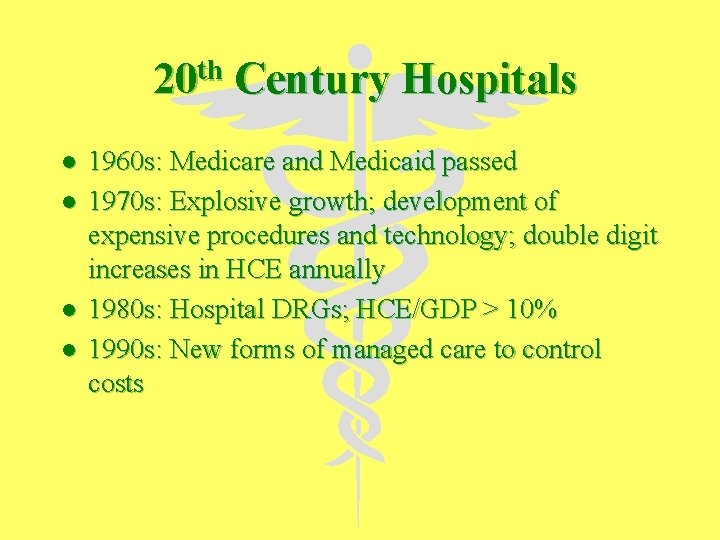 th 20 l l Century Hospitals 1960 s: Medicare and Medicaid passed 1970 s: