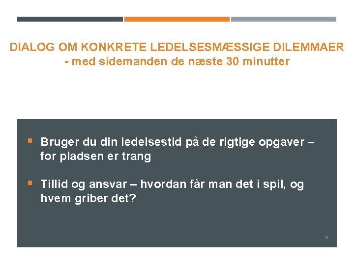 DIALOG OM KONKRETE LEDELSESMÆSSIGE DILEMMAER - med sidemanden de næste 30 minutter § Bruger