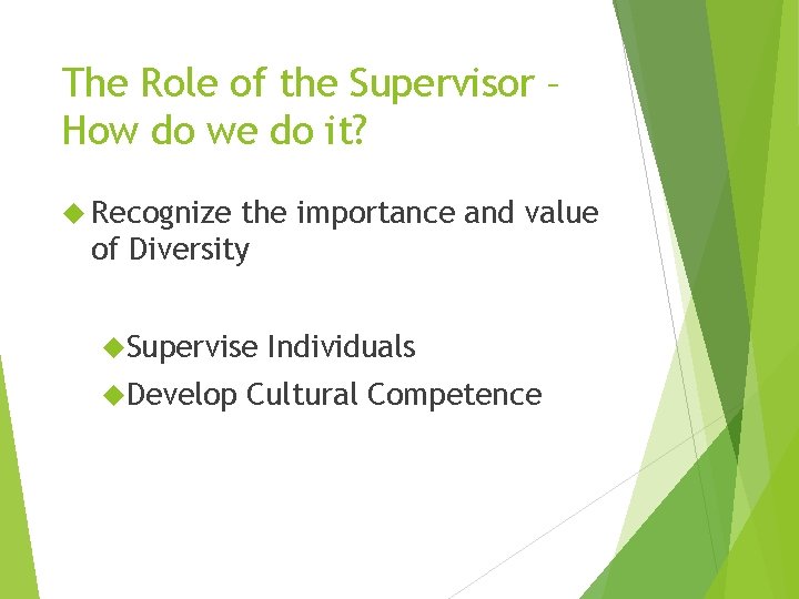 The Role of the Supervisor – How do we do it? Recognize the importance