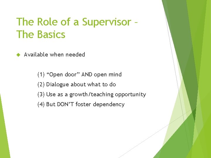 The Role of a Supervisor – The Basics Available when needed (1) “Open door”