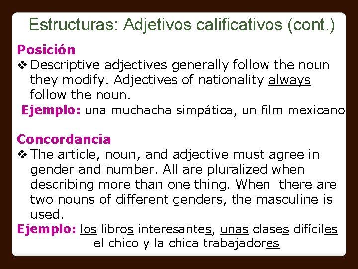 Estructuras: Adjetivos calificativos (cont. ) Posición v Descriptive adjectives generally follow the noun they