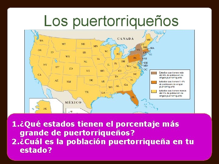 Los puertorriqueños 1. ¿Qué estados tienen el porcentaje más grande de puertorriqueños? 2. ¿Cuál