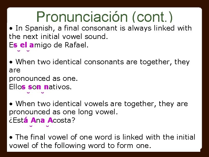 Pronunciación (cont. ) • In Spanish, a final consonant is always linked with the