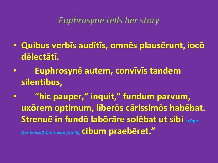 Euphrosyne tells her story • Quibus verbīs audītīs, omnēs plausērunt, iocō dēlectātī. • Euphrosynē
