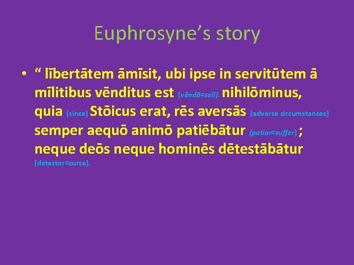 Euphrosyne’s story • “ lībertātem āmīsit, ubi ipse in servitūtem ā mīlitibus vēnditus est